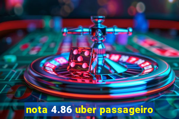 nota 4.86 uber passageiro